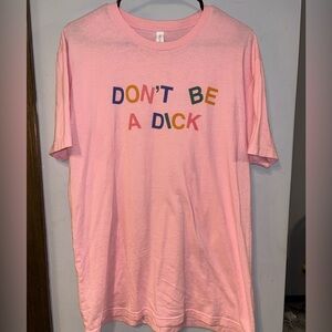 “Don’t be a Dick” Graphic Tee